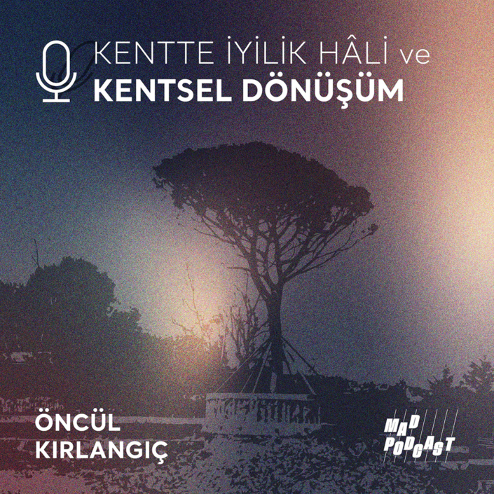 Kentte İyilik Hâli Podcastleri - Mekanda Adalet Derneği