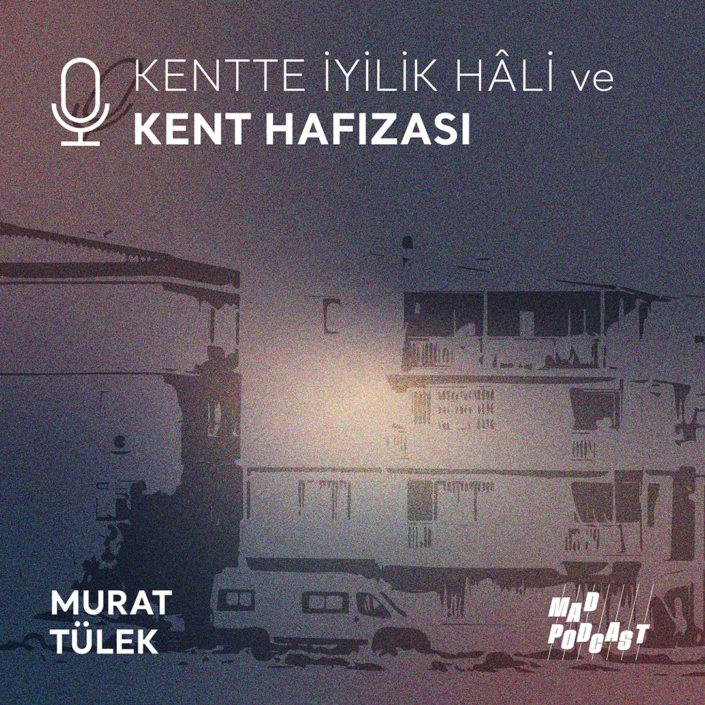 Kentte İyilik Hâli Podcastleri - Mekanda Adalet Derneği