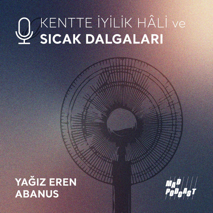 Kentte İyilik Hâli Podcastleri - Mekanda Adalet Derneği